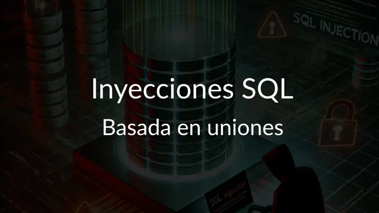 Inyecciones SQL basada en Uniones